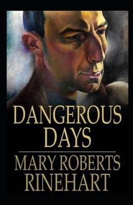 Dangerous Days Annotated by Mary Roberts Rinehart