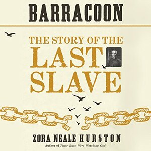 Barracoon: The Story of the Last Slave  by Zora Neale Hurston
