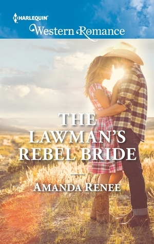 The Lawman's Rebel Bride by Amanda Renee