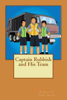 Captain Rubbish and His Team by Pamela J. Tomlinson