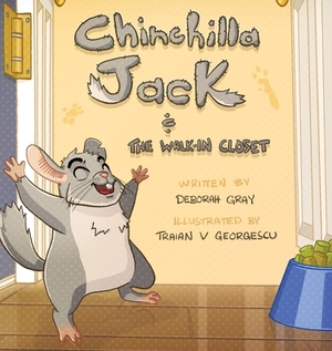 Chinchilla Jack: The Walk-In Closet by Deborah L. Gray