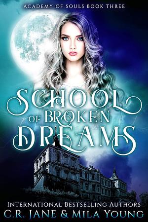 School of Broken Dreams by C.R. Jane, Mila Young