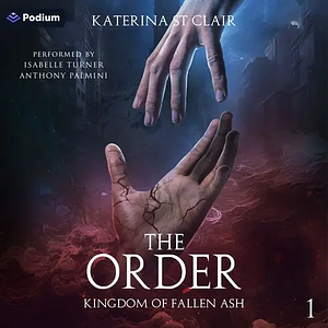 The Order: Kingdom of Fallen Ash by Katerina St Clair