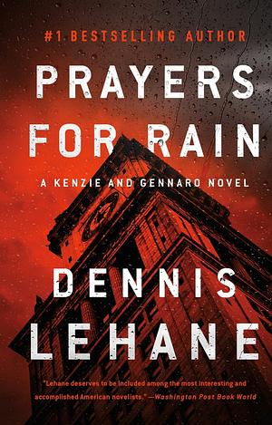 Prayers for Rain: A Kenzie and Gennaro Novel by Dennis Lehane