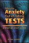 Taking the Anxiety Out of Tests by Susan Johnson