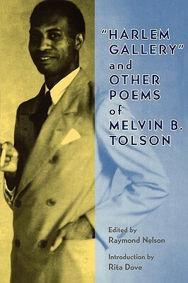 Harlem Gallery and Other Poems by Melvin B. Tolson, Rita Dove, Raymond Nelson