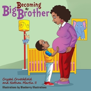 Becoming a Big Brother by Crystal Crutchfield, Nathan Martin