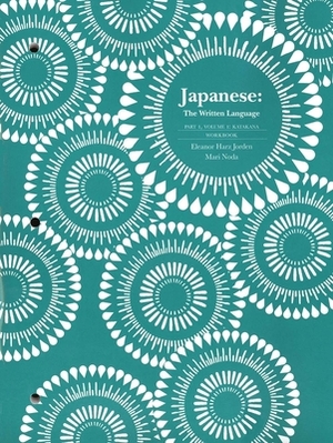 Japanese: The Written Language Workbook: Part 1, Katakana by Mari Noda, Eleanor Harz Jorden