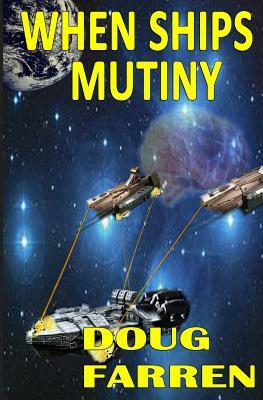 When Ships Mutiny by Doug Farren