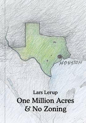 One Million Acres & No Zoning by Lars Lerup