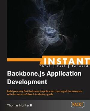 Instant Backbone.js Application Development Starter by Thomas Hunter