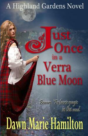 Just Once in a Verra Blue Moon by Dawn Marie Hamilton