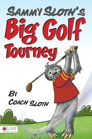 Sammy Sloth's Big Golf Tourney by Coach Sloth