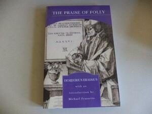 The Praise of Folly by Desiderius Erasmus