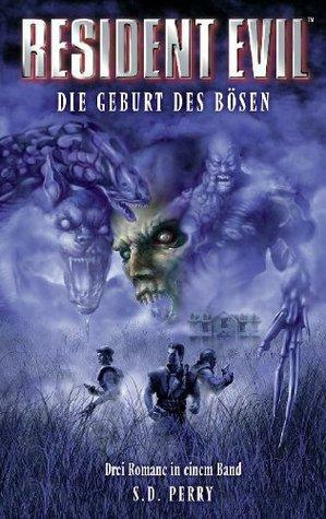 Resident Evil Sammelband Die Geburt des Bösen by S.D. Perry