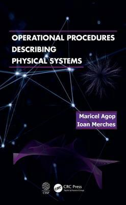 Operational Procedures Describing Physical Systems by Ioan Merches, Marciel Agop