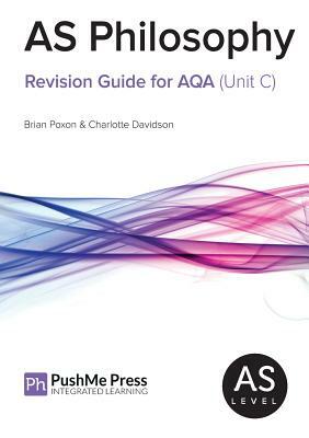As Philosophy Revision Guide for Aqa (Unit C) by Charlotte Davidson, Brian Poxon