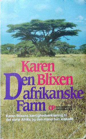 Den afrikanske farm by Isak Dinesen, Karen Blixen