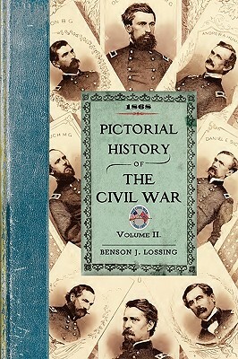 Pictorial History of the Civil War V2: Volume Two by Benson John Lossing