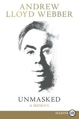 Unmasked: A Memoir by Andrew Lloyd Webber