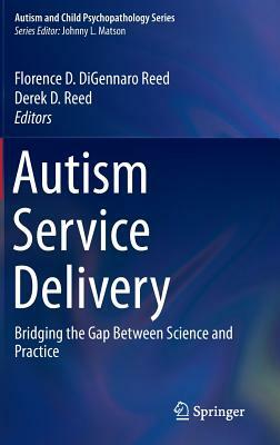 Autism Service Delivery: Bridging the Gap Between Science and Practice by 