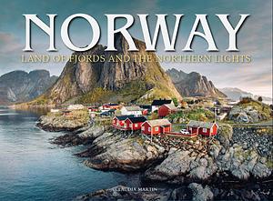 Norway: Land of Fjords and the Northern Lights by Claudia Martin, Claudia Martin