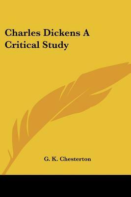 Charles Dickens A Critical Study by G.K. Chesterton