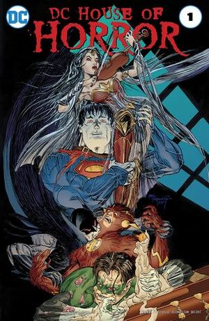 DC House of Horror #1 by Dale Eaglesham, Mary SanGiovanni, Ronald Malfi, Howard Porter, Scott Kolins, Bilquis Evely, Keith Giffen, Wrath James White, Tom Raney, Edward Lee, Bryan Smith, Rags Morales, Kyle Baker, Brian Keene, Nick Cutter, Weston Ochse, Howard Chaykin