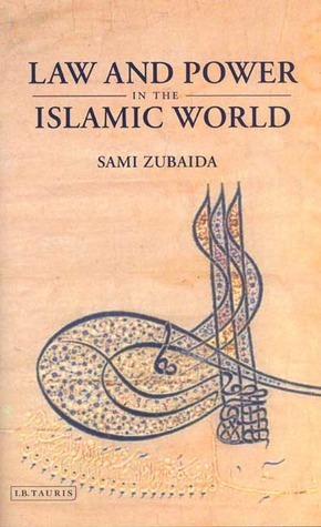 Law and Power in the Islamic World by Sami Zubaida