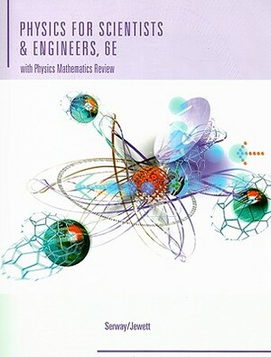 Physics for Scientists and Engineers by John W. Jewett, Raymond A. Serway