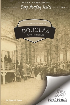 Illustrated History of Douglas Camp Meeting by Edward Davies