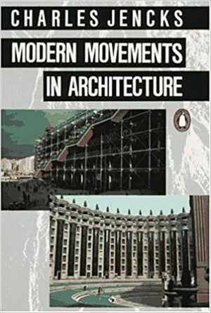 Modern Movements in Architecture by Charles Jencks