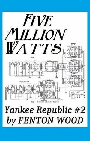 Five Million Watts by Fenton Wood