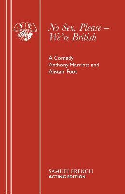 No Sex, Please - We're British by Alistair Foot, Anthony Marriott