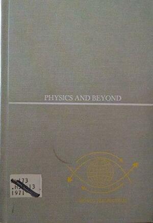 Physics and Beyond by Werner Heisenberg