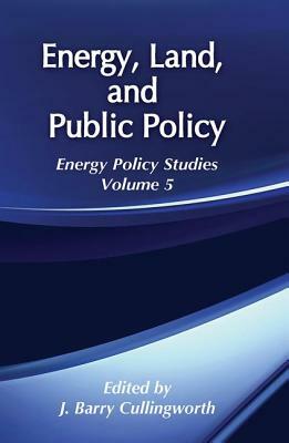 Energy, Land and Public Policy by J. Barry Cullingworth