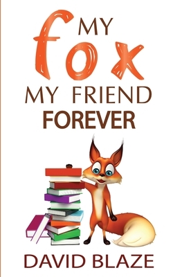 My Fox, My Friend Forever by David Blaze