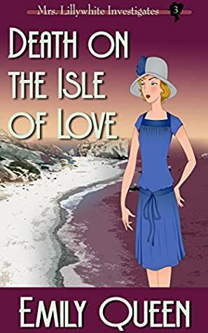 Death on the Isle of Love: A 1920s Mystery by Emily Queen