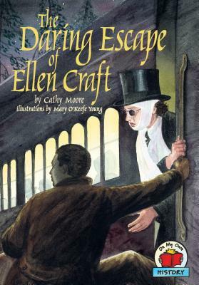 The Daring Escape of Ellen Craft by Cathy Moore