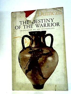 The Destiny of the Warrior by Georges Dumézil