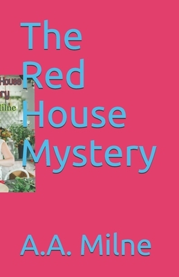 The Red House Mystery illustrated: A.A. Milne by A.A. Milne