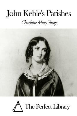 John Keble's Parishes by Charlotte Mary Yonge