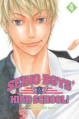 Seiho Boys' High School!, Vol. 4 by Kaneyoshi Izumi