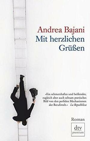 Mit herzlichen Grüßen by Andrea Bajani, Pieke Biermann