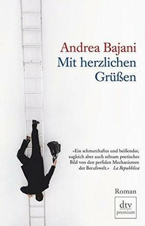 Mit herzlichen Grüßen by Pieke Biermann, Andrea Bajani