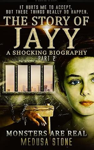 The Story of Jayy: Part 2 by Medusa Stone