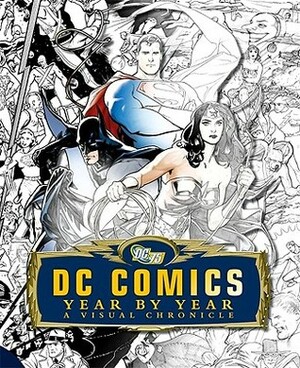 DC Comics Year by Year: A Visual Chronicle by Alan Cowsill