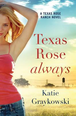 Texas Rose Always by Katie Graykowski