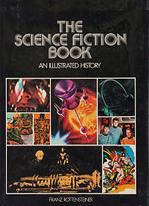 The Science Fiction Book: An Illustrated History (A Continuum Book) by Franz Rottensteiner
