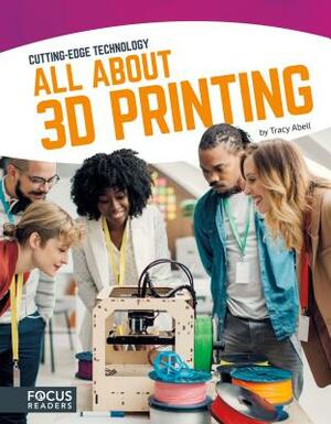 All about 3D Printing by Tracy Abell